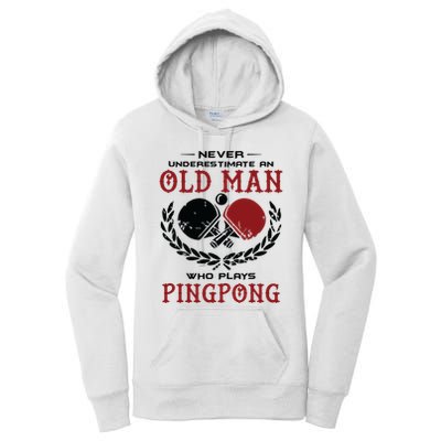 Never Underestimate An Old Man Who Plays Ping Pong Women's Pullover Hoodie