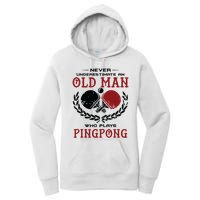 Never Underestimate An Old Man Who Plays Ping Pong Women's Pullover Hoodie