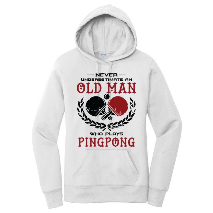 Never Underestimate An Old Man Who Plays Ping Pong Women's Pullover Hoodie