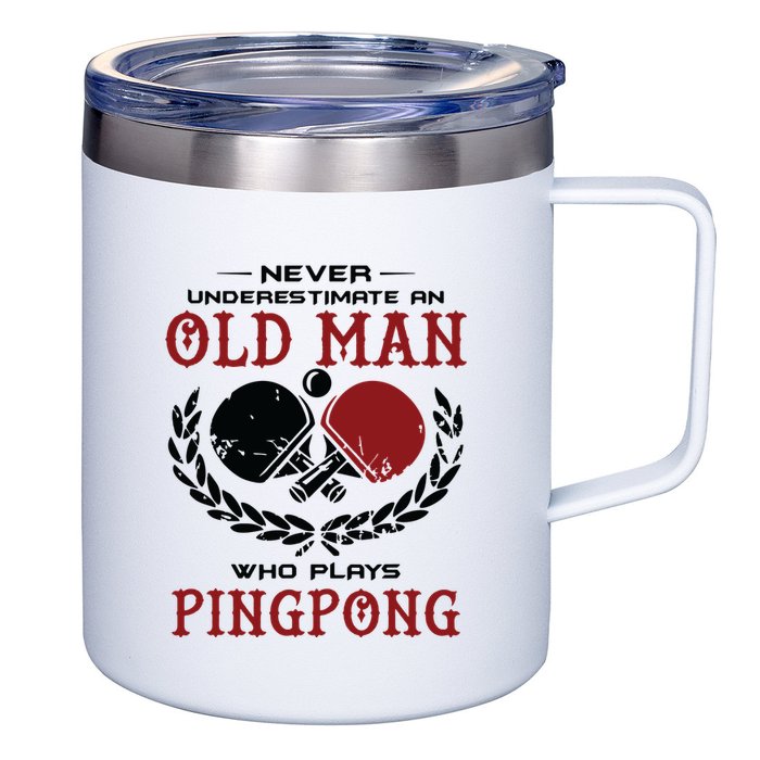 Never Underestimate An Old Man Who Plays Ping Pong 12oz Stainless Steel Coffee Mug