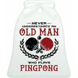 Never Underestimate An Old Man Who Plays Ping Pong Ceramic Bell Ornament