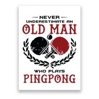 Never Underestimate An Old Man Who Plays Ping Pong Poster