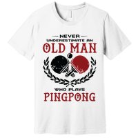 Never Underestimate An Old Man Who Plays Ping Pong Premium T-Shirt