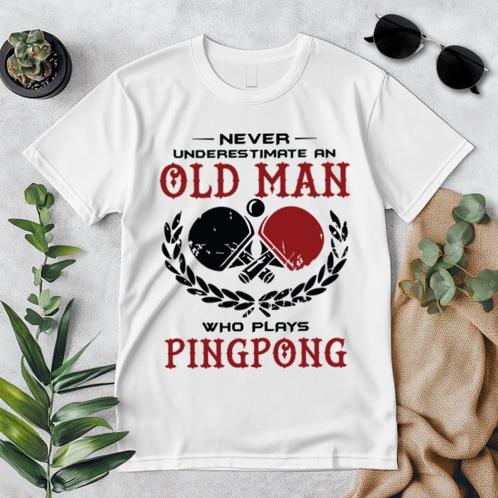 Never Underestimate An Old Man Who Plays Ping Pong Premium T-Shirt