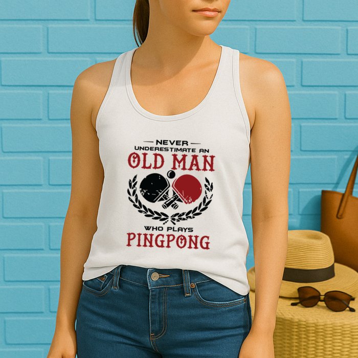 Never Underestimate An Old Man Who Plays Ping Pong Womens Tank Top