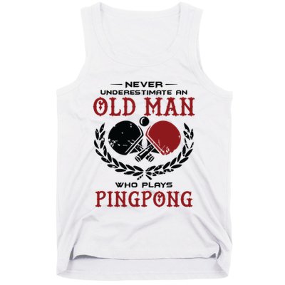 Never Underestimate An Old Man Who Plays Ping Pong Tank Top