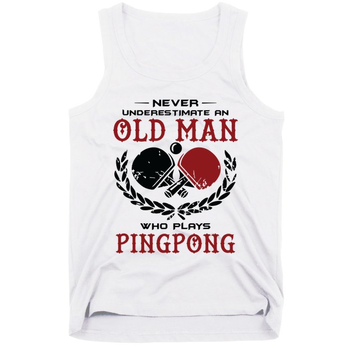 Never Underestimate An Old Man Who Plays Ping Pong Tank Top