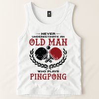 Never Underestimate An Old Man Who Plays Ping Pong Tank Top