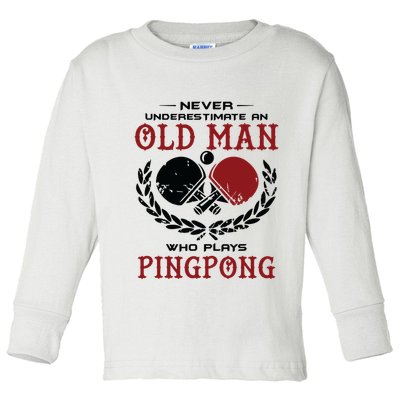 Never Underestimate An Old Man Who Plays Ping Pong Toddler Long Sleeve Shirt