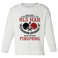 Never Underestimate An Old Man Who Plays Ping Pong Toddler Long Sleeve Shirt