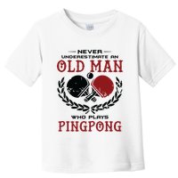 Never Underestimate An Old Man Who Plays Ping Pong Toddler T-Shirt