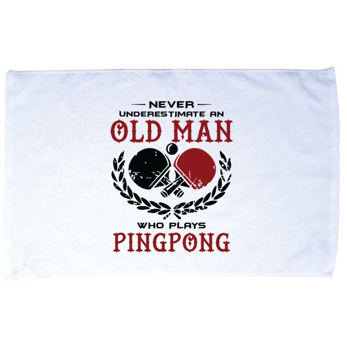 Never Underestimate An Old Man Who Plays Ping Pong Microfiber Hand Towel