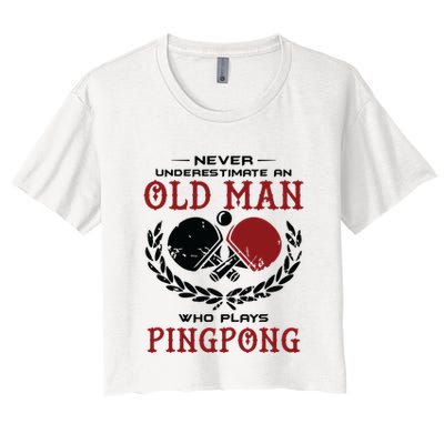 Never Underestimate An Old Man Who Plays Ping Pong Crop Top