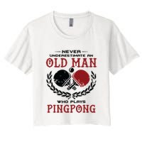 Never Underestimate An Old Man Who Plays Ping Pong Crop Top