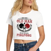 Never Underestimate An Old Man Who Plays Ping Pong Crop Top