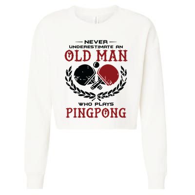 Never Underestimate An Old Man Who Plays Ping Pong Cropped Pullover Crew