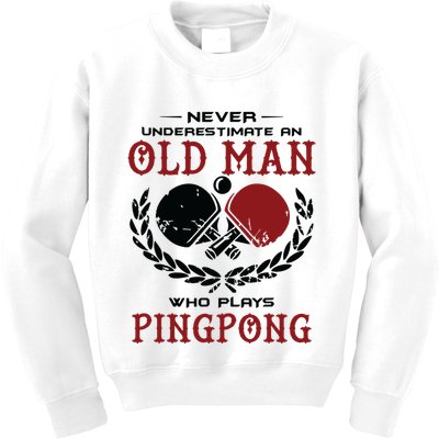 Never Underestimate An Old Man Who Plays Ping Pong Kids Sweatshirt