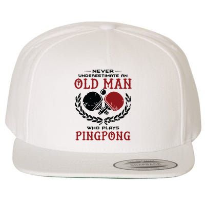 Never Underestimate An Old Man Who Plays Ping Pong Wool Snapback Cap