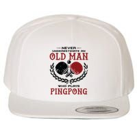 Never Underestimate An Old Man Who Plays Ping Pong Wool Snapback Cap
