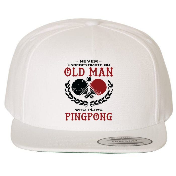 Never Underestimate An Old Man Who Plays Ping Pong Wool Snapback Cap