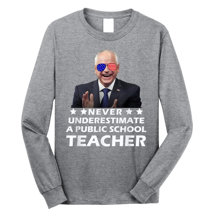 Never Underestimate A Public School Teacher Walz Harris 2024 Long Sleeve Shirt