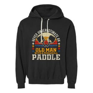 Never Underestimate An Old Man With A Pickleball Paddle Garment-Dyed Fleece Hoodie