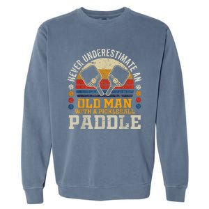 Never Underestimate An Old Man With A Pickleball Paddle Garment-Dyed Sweatshirt