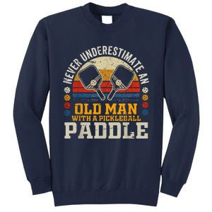 Never Underestimate An Old Man With A Pickleball Paddle Tall Sweatshirt