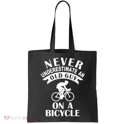 Never Underestimate An Old Guy On A Bicycle Bag