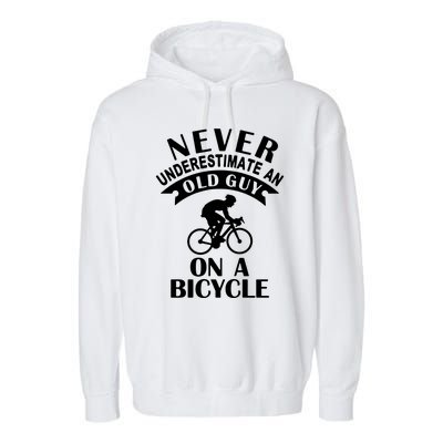 Never Underestimate An Old Guy On A Bicycle Garment-Dyed Fleece Hoodie