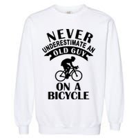 Never Underestimate An Old Guy On A Bicycle Garment-Dyed Sweatshirt