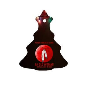 Never Underestimate An Old Woman With Native Blood Ceramic Tree Ornament