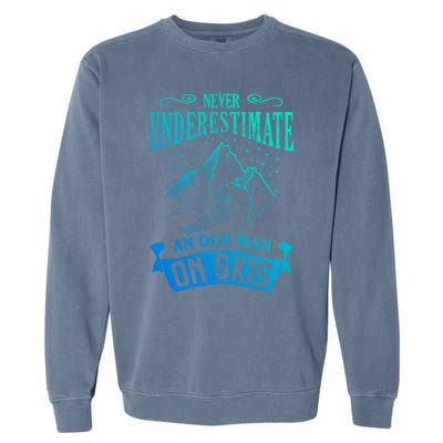 Never Underestimate An Old On Skis Funny Skiing Gift Garment-Dyed Sweatshirt