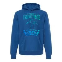 Never Underestimate An Old On Skis Funny Skiing Gift Premium Hoodie