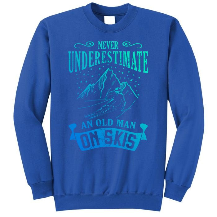 Never Underestimate An Old On Skis Funny Skiing Gift Tall Sweatshirt