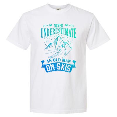 Never Underestimate An Old On Skis Funny Skiing Gift Garment-Dyed Heavyweight T-Shirt