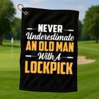 Never Underestimate An Old With A Lockpick Locksmith Gift Golf Towel