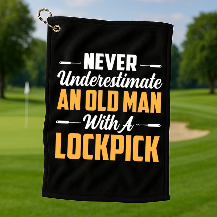 Never Underestimate An Old With A Lockpick Locksmith Gift Golf Towel