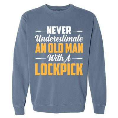 Never Underestimate An Old With A Lockpick Locksmith Gift Garment-Dyed Sweatshirt