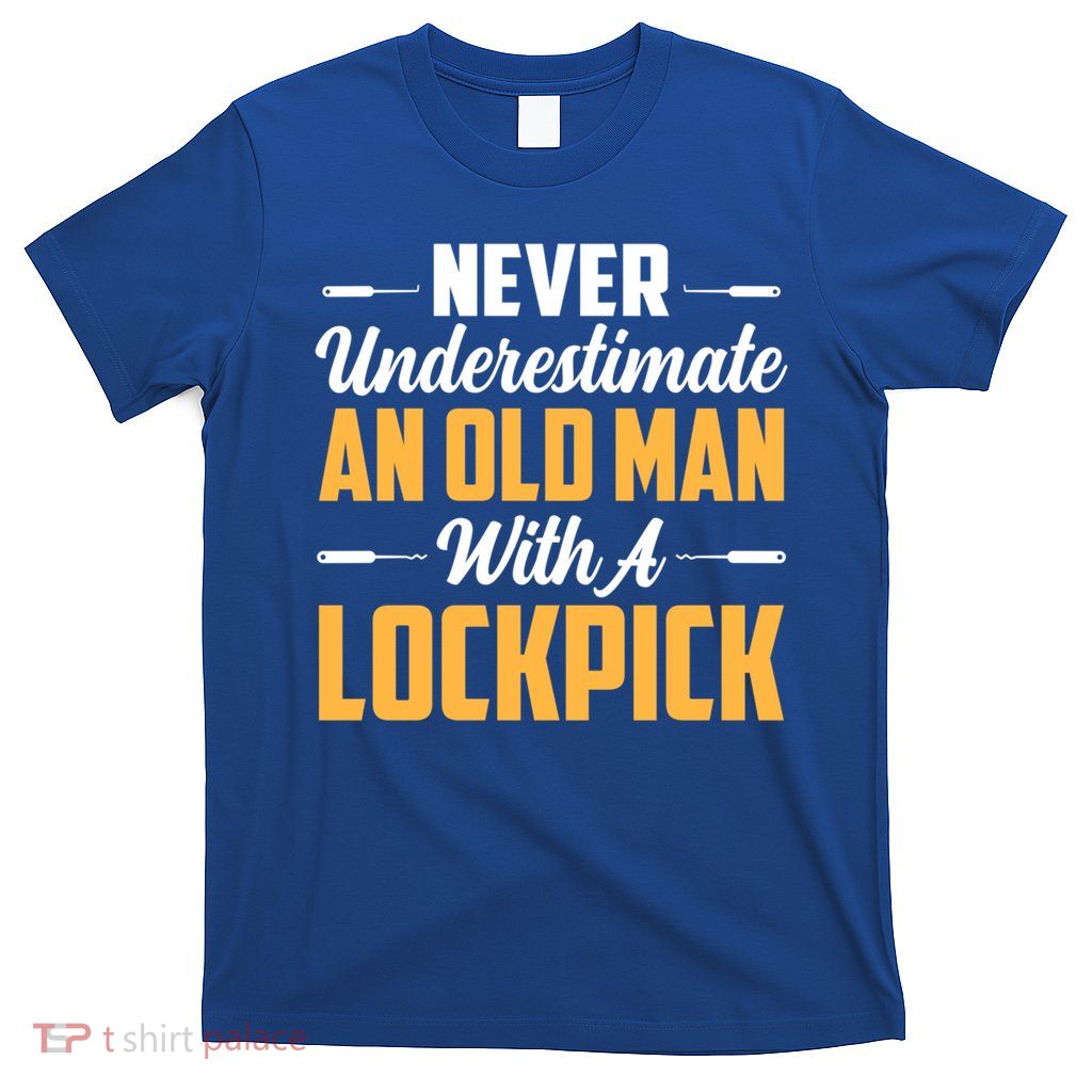Never Underestimate An Old With A Lockpick Locksmith Gift T-Shirt