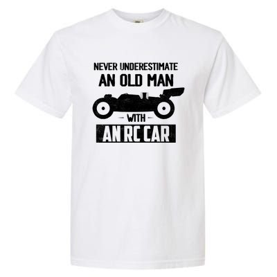 Never Underestimate An Old With An Rc Car Racing Gift Garment-Dyed Heavyweight T-Shirt