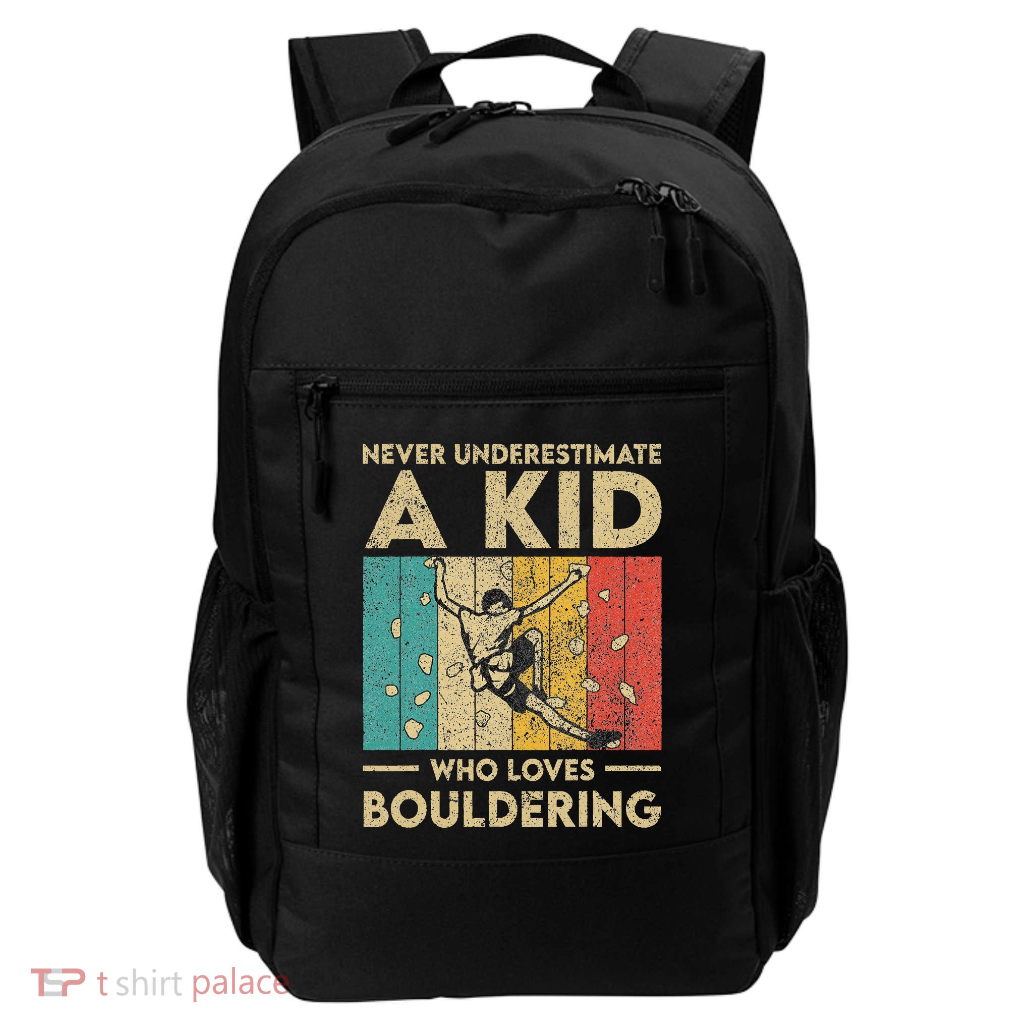 Never Underestimate A Funny Rock Climbing Bouldering Daily Commute Backpack
