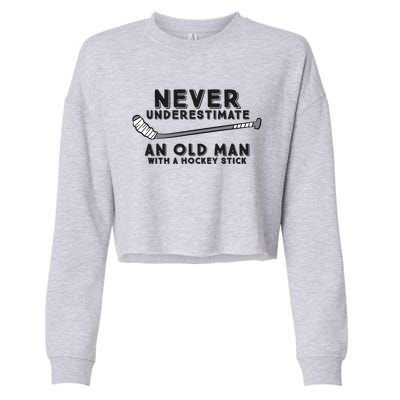 Never Underestimate An Old With A Stick Retired Hockey Gift Cropped Pullover Crew