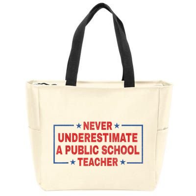 Never Underestimate A Public School Teacher Zip Tote Bag