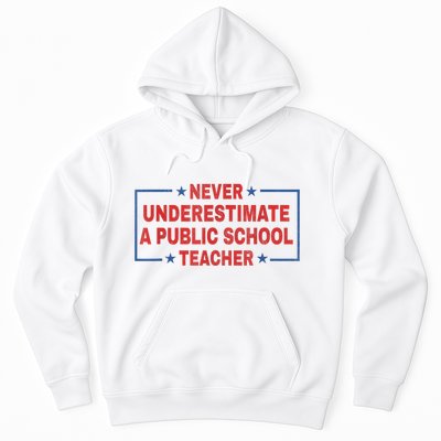 Never Underestimate A Public School Teacher Hoodie