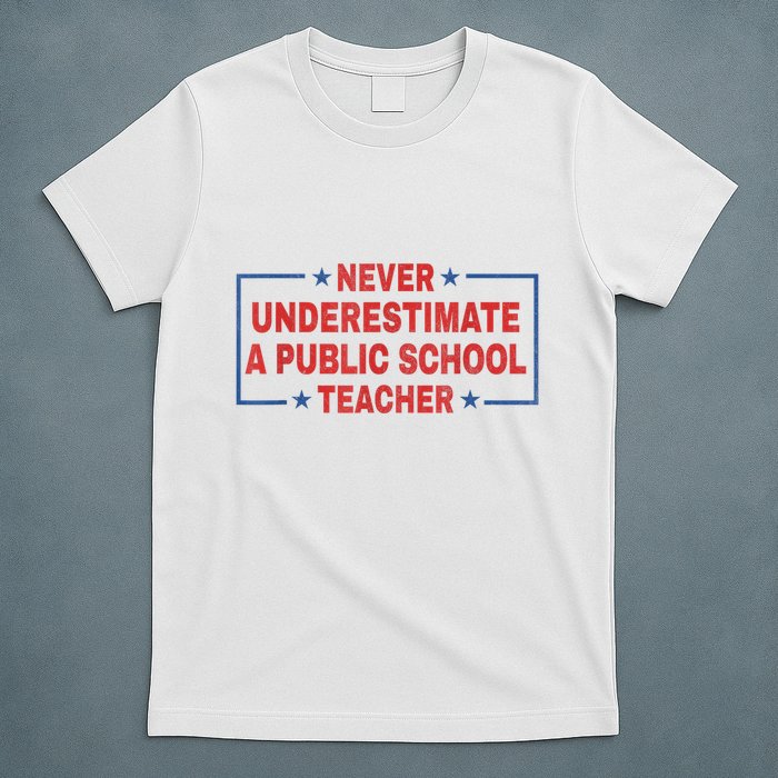 Never Underestimate A Public School Teacher T-Shirt