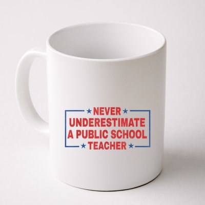 Never Underestimate A Public School Teacher Mug