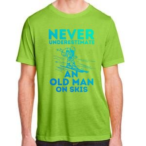 Never Underestimate An Old On Skis Skiing Lovers Tee Meaningful Gift Adult ChromaSoft Performance T-Shirt