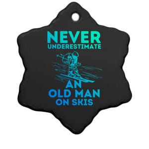 Never Underestimate An Old On Skis Skiing Lovers Tee Meaningful Gift Ceramic Star Ornament