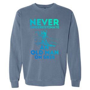 Never Underestimate An Old On Skis Skiing Lovers Tee Meaningful Gift Garment-Dyed Sweatshirt